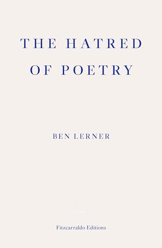 The Hatred of Poetry: Ben Lerner